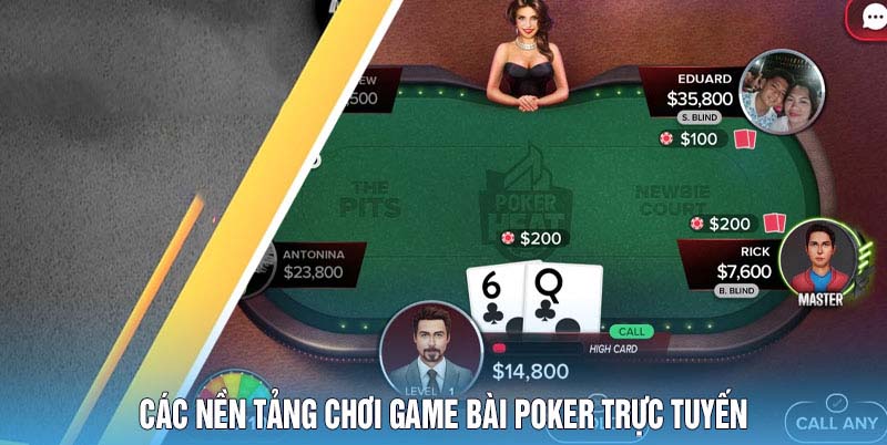 Các Nền Tảng Chơi Game Bài Poker Trực Tuyến